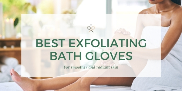 7 Best Exfoliating Gloves For Smooth Skin, Tanning, and Keratosis Pilaris